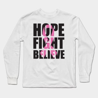 HOPE FIGHT BELIEVE Long Sleeve T-Shirt